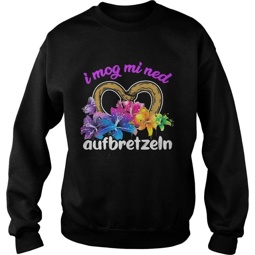 I Mog Mi Ned Aufbretzeln Heart Flower Shirt